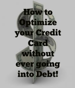How to Optimize your Credit Card without ever going into Debt