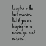 Laughter is the Best Medicine