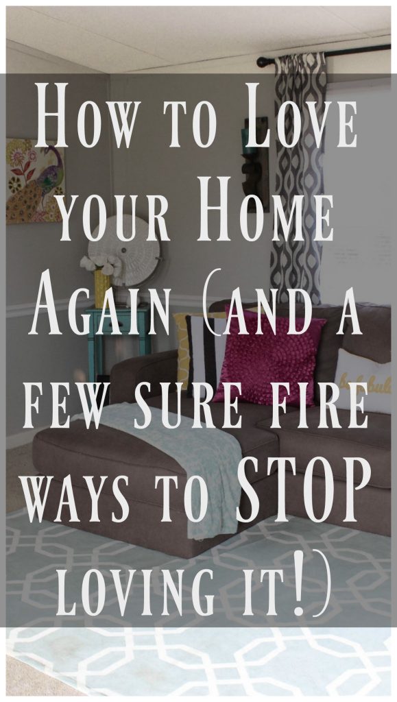 This post brings to life so many of the real reasons that people stop loving their homes and REAL ways to bring that love back!