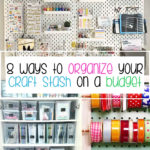 8 ways to organize your craft stash on a budget