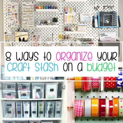 8 ways to organize your craft stash on a budget