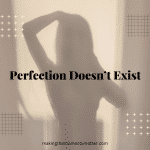 perfection does not exist