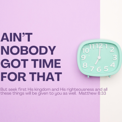 ain’t nobody got time for that